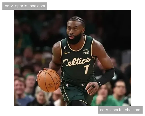 凯尔特人缺少塔图姆仍稳居前列 杰伦布朗持球进攻能力进化